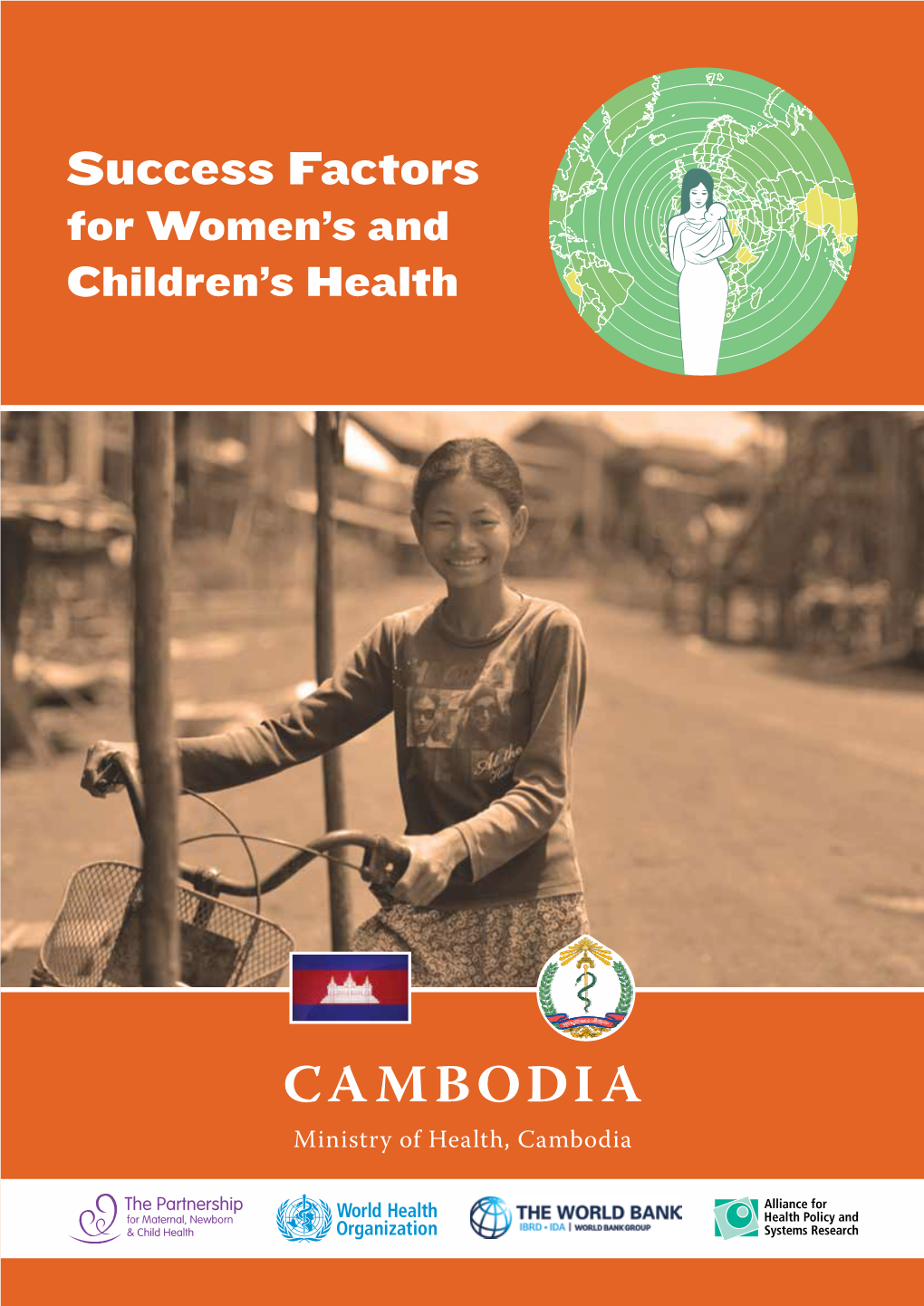 Cambodia Ministry of Health, Cambodia “Success Factors for Women’S and Children’S Health: Cambodia” Is a Document of the Ministry of Health, Cambodia