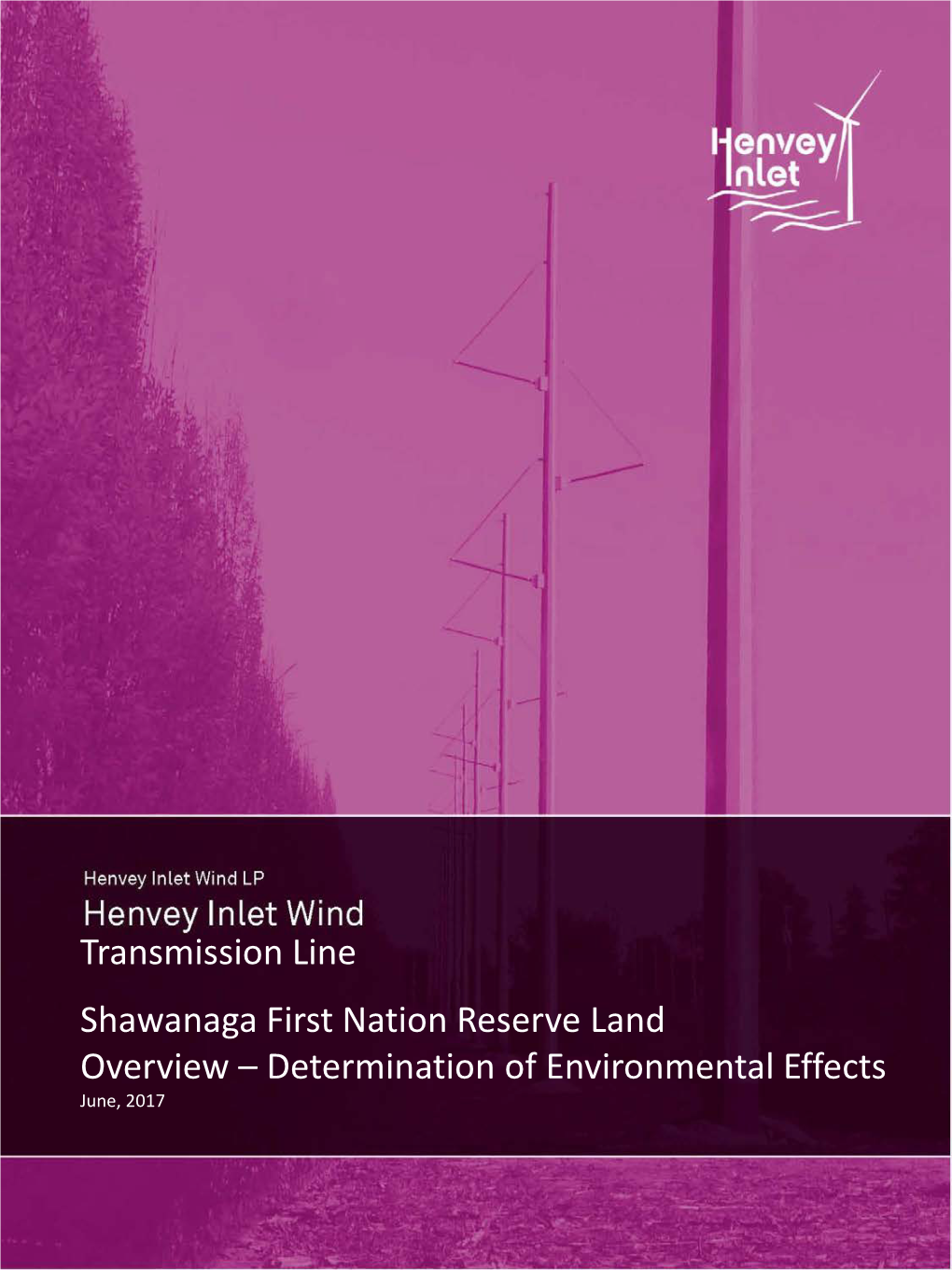 Transmission Line Shawanaga First Nation Reserve Land Overview – Determination of Environmental Effects June, 2017