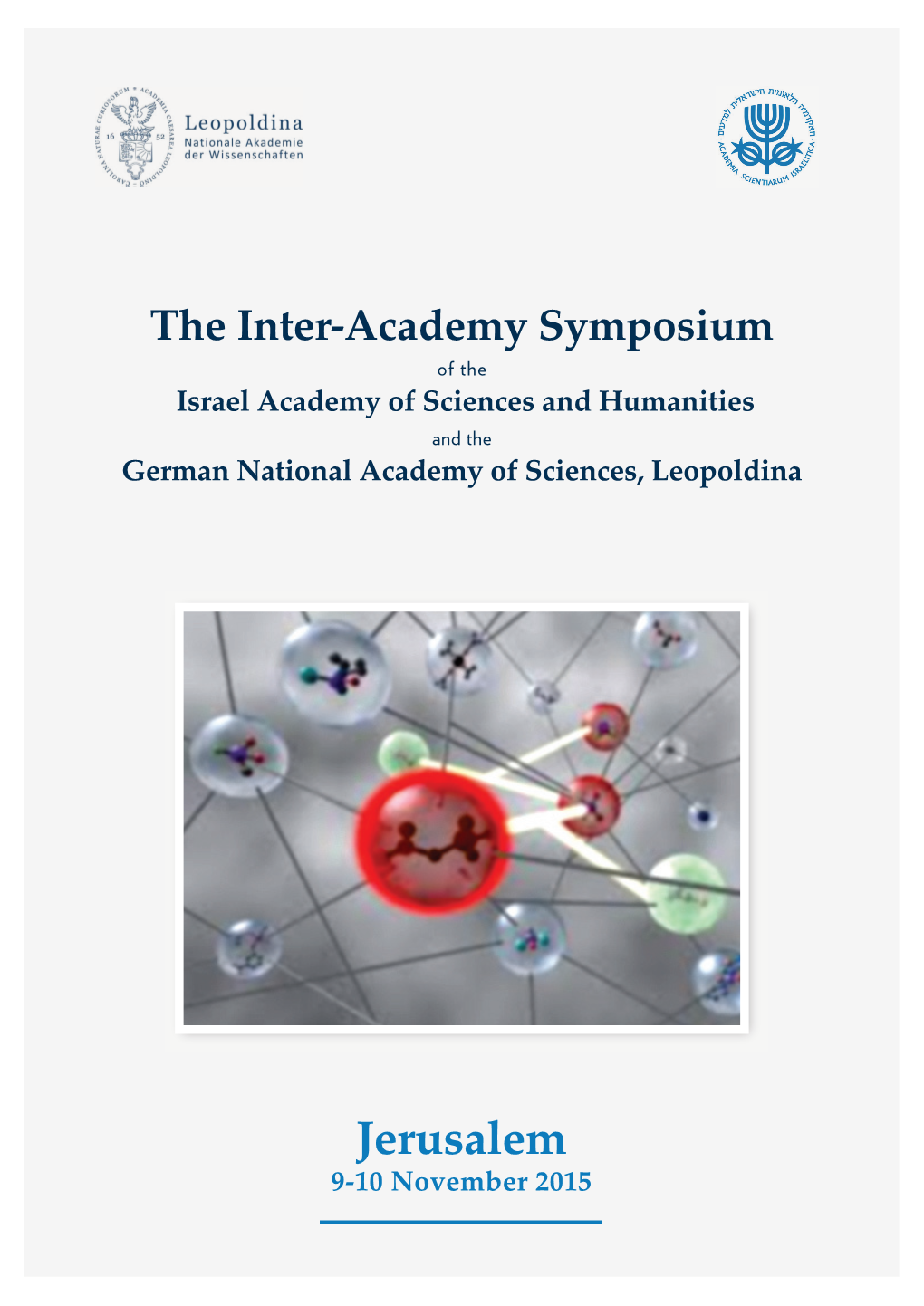 Jerusalem 9-10 November 2015 the Inter-Academy Symposium of the Israel Academy of Sciences and Humanities and the German National Academy of Sciences, Leopoldina