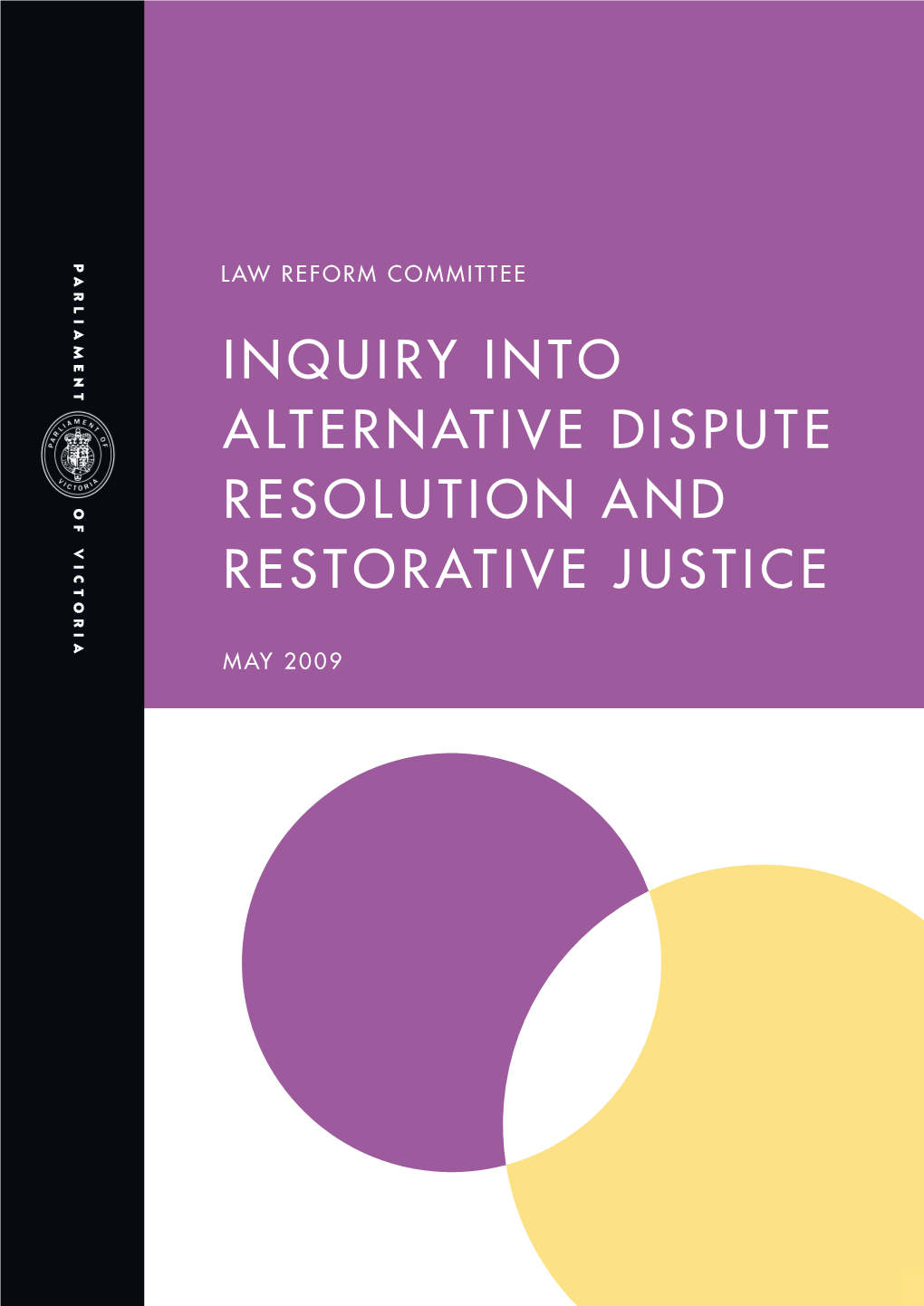 Inquiry Into Alternative Dispute Resolution and Restorative Justice T I Ve D Spute R Esolut on a N D Estor
