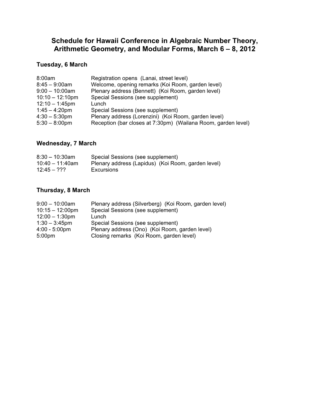 Schedule for Hawaii Conference in Algebraic Number Theory, Arithmetic Geometry, and Modular Forms, March 6 – 8, 2012