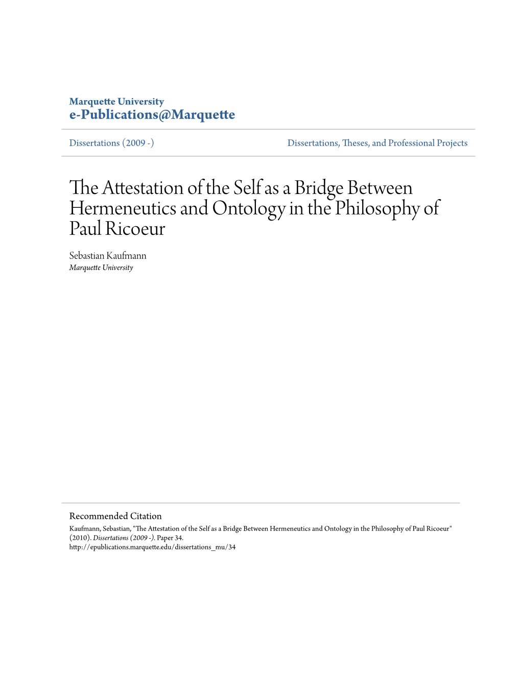 The Attestation of the Self As a Bridge Between Hermeneutics and Ontology in the Philosophy of Paul Ricoeur Sebastian Kaufmann Marquette University