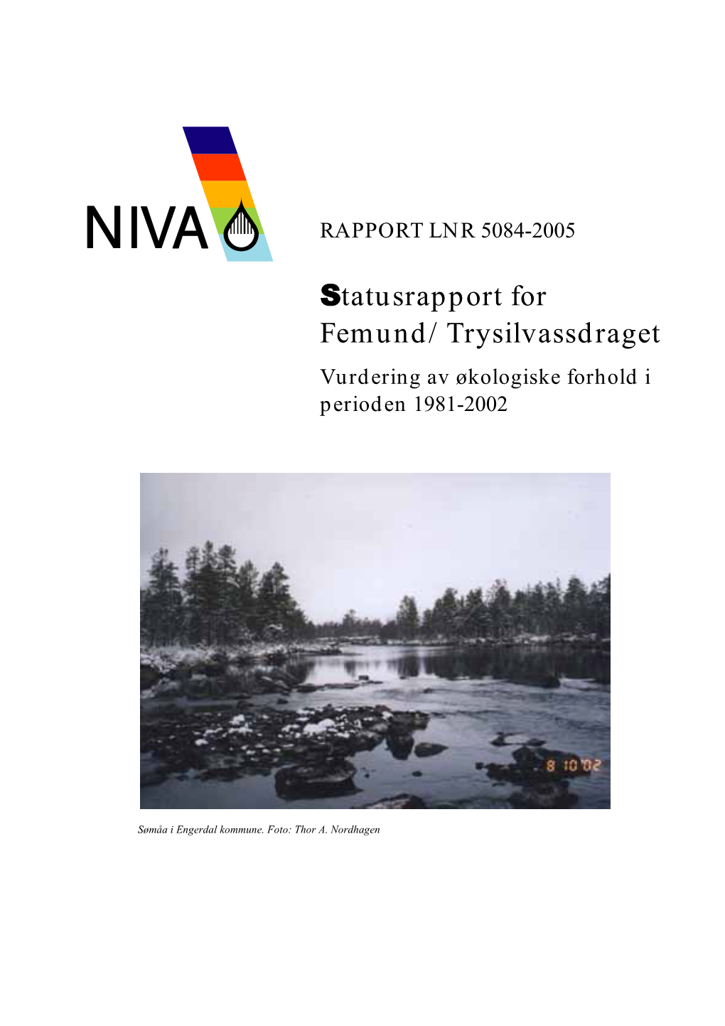 Statusrapport for Femund/Trysilvassdraget Vurdering Av Økologiske Forhold I Perioden 1981-2002