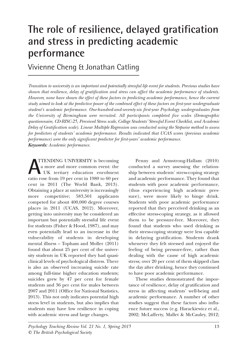 The Role of Resilience, Delayed Gratification and Stress in Predicting Academic Performance Vivienne Cheng & Jonathan Catling