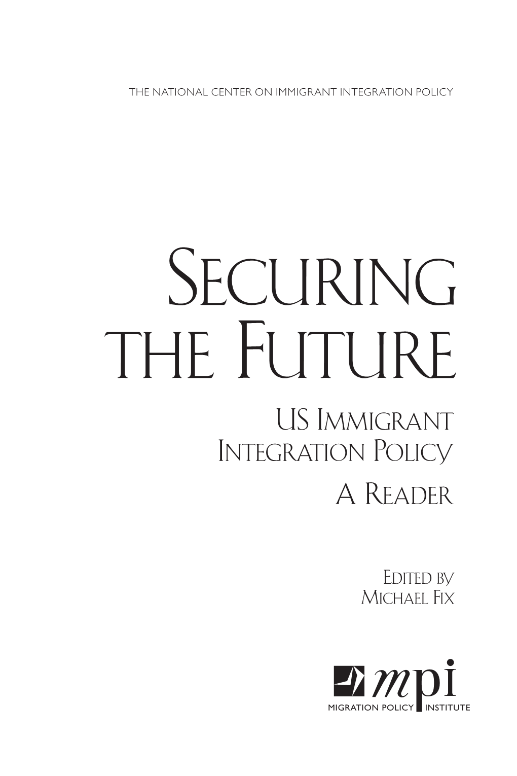 Securing the Future: U.S. Immigrant Integration Policy, a Reader