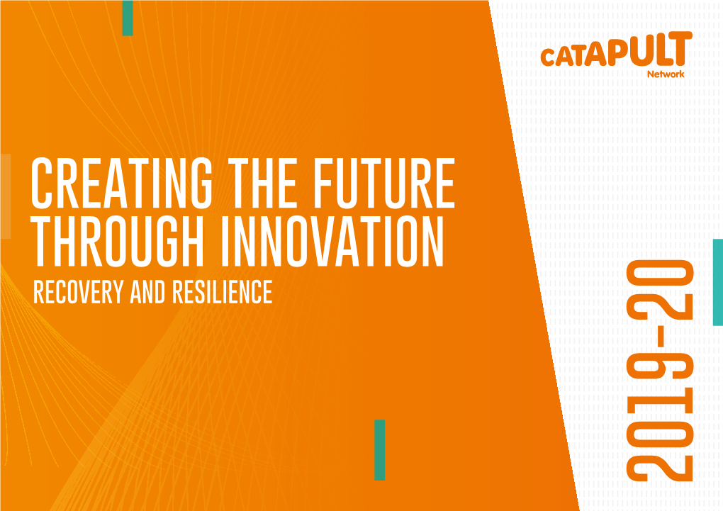 Catapult Network: Creating the Future Through Innovation 2020 5 Catapults Are a National Asset and Work with Businesses Across All UK Regions