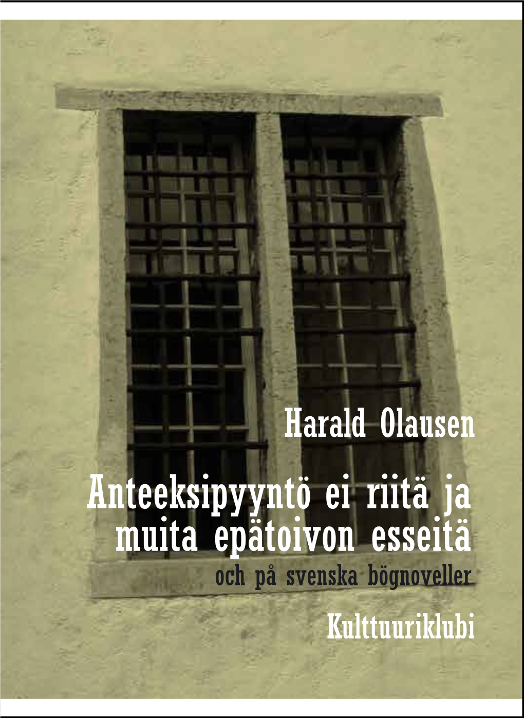 Anteeksipyyntö Ei Riitä Ja Muita Epätoivon Esseitä Harald Olausen Och På Svenska Bögnoveller Kulttuuriklubi