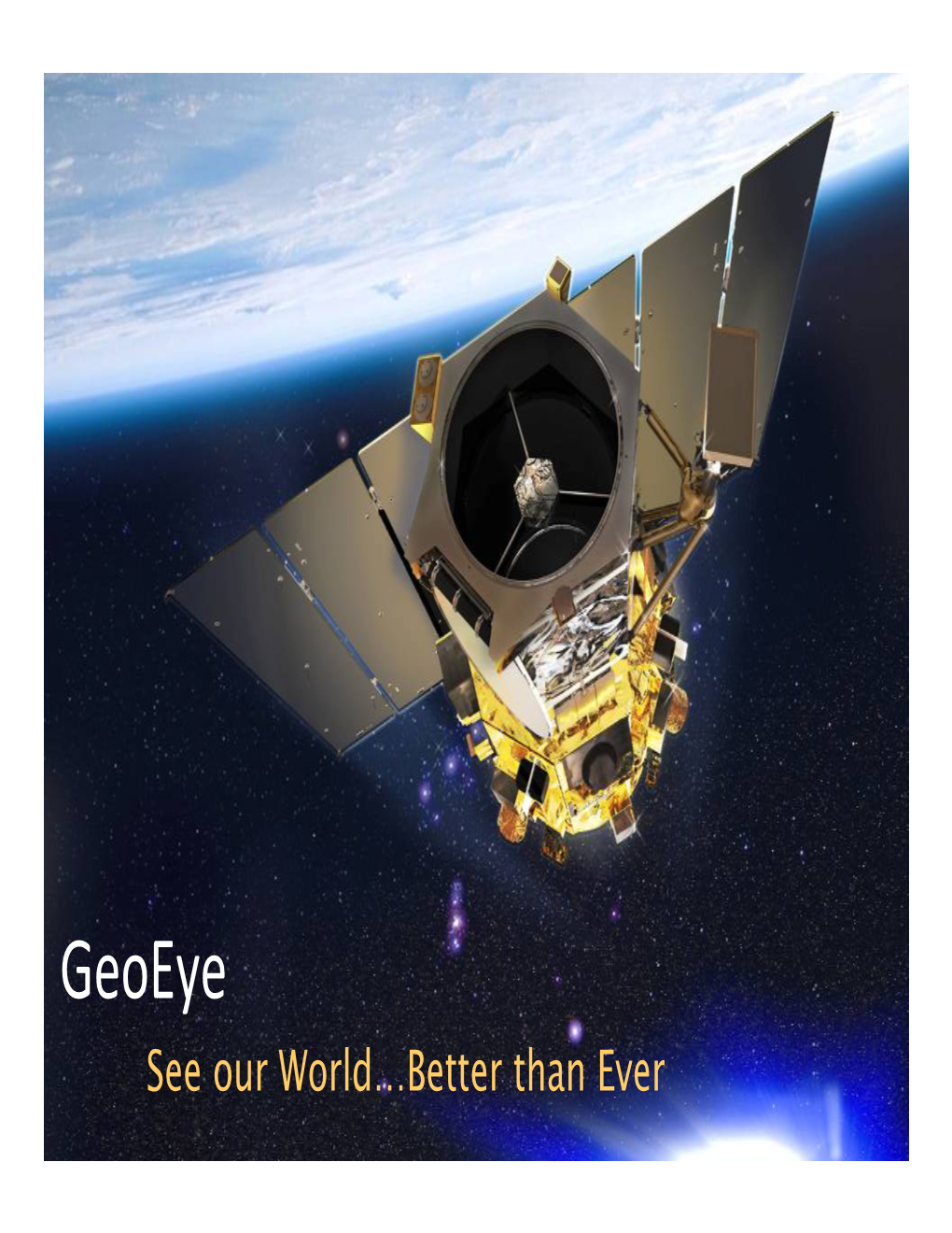 Geoeye See Our World…Better Than Ever