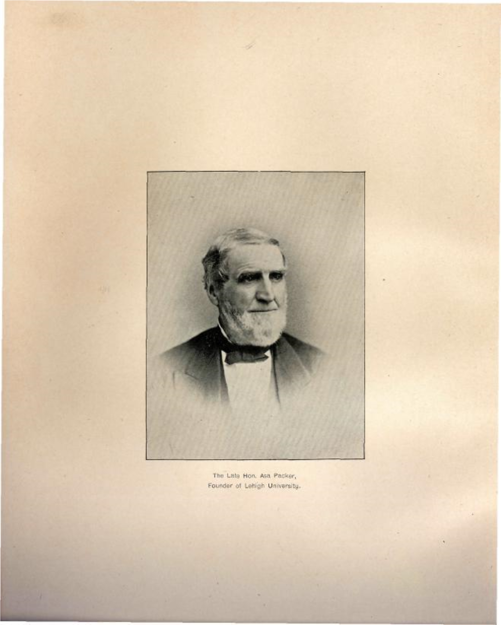 The Late Hon. Asa Packer, Founder of Lehigh University. the LEHIGH UNIVERSITY