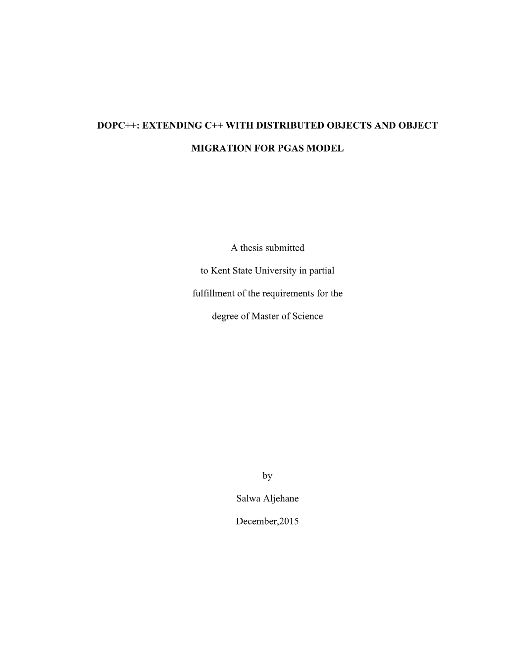 I DOPC++: EXTENDING C++ with DISTRIBUTED OBJECTS and OBJECT MIGRATION for PGAS MODEL a Thesis Submitted to Kent State University