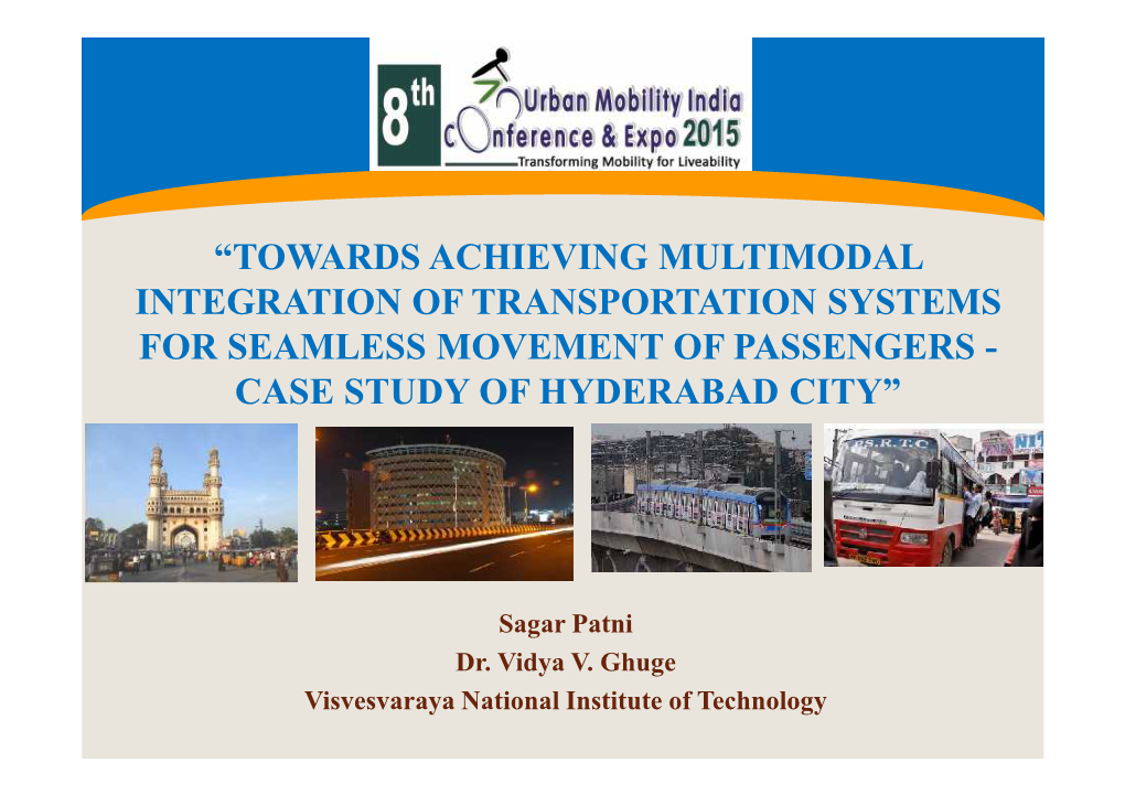 Towards Achieving Multimodal Integration of Transportation Systems for Seamless Movement of Passengers - Case Study of Hyderabad City”