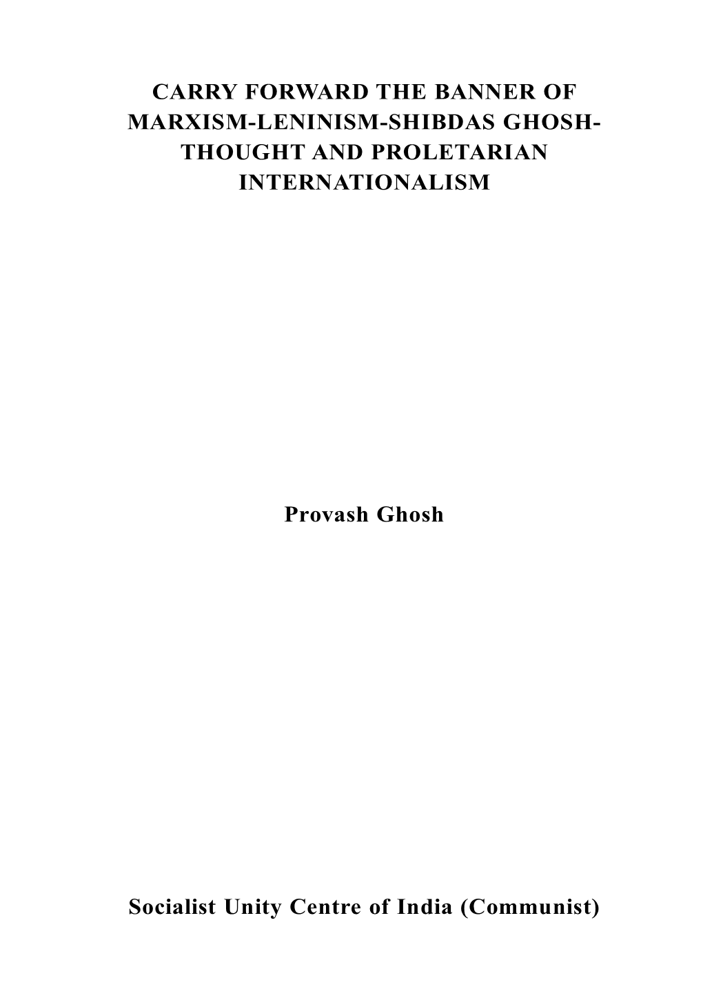 Carry Forward the Banner of Marxism-Leninism-Shibdas Ghosh- Thought and Proletarian Internationalism