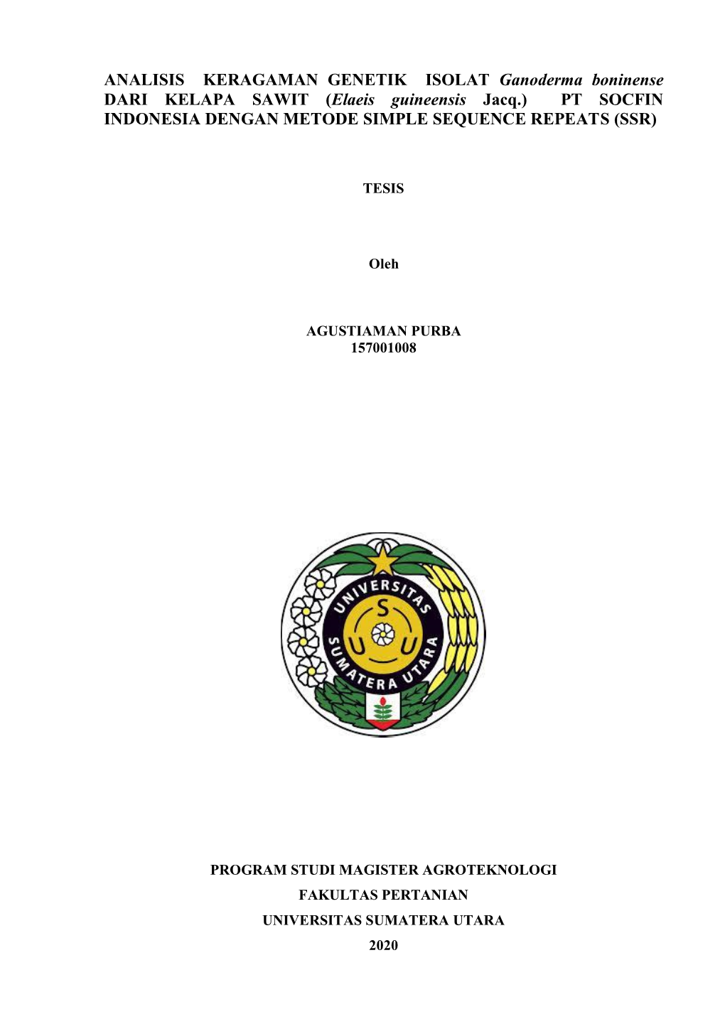 ANALISIS KERAGAMAN GENETIK ISOLAT Ganoderma Boninense DARI KELAPA SAWIT (Elaeis Guineensis Jacq.) PT SOCFIN INDONESIA DENGAN METODE SIMPLE SEQUENCE REPEATS (SSR)