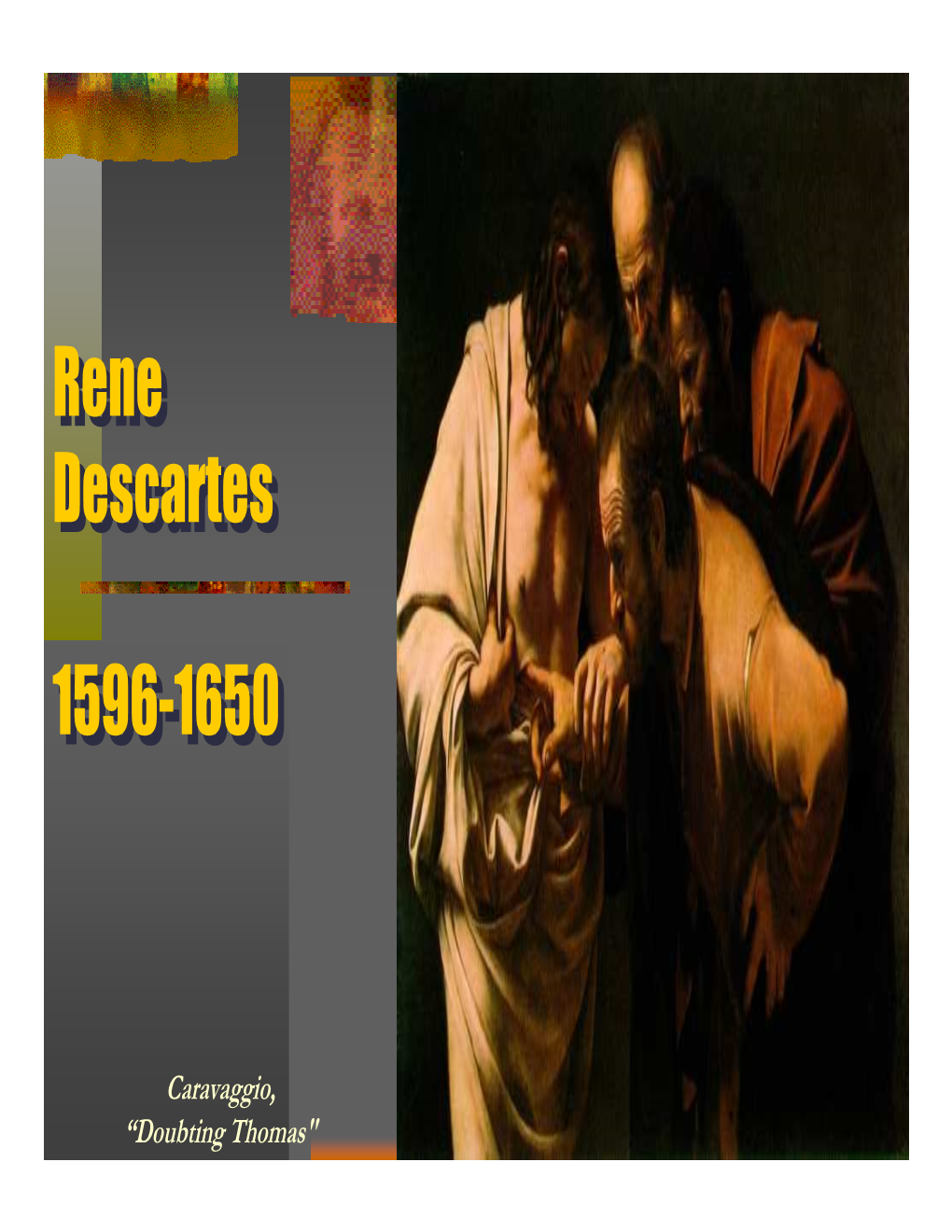 Rene Descartes 1596-1650 Rene Descartes 1596-1650