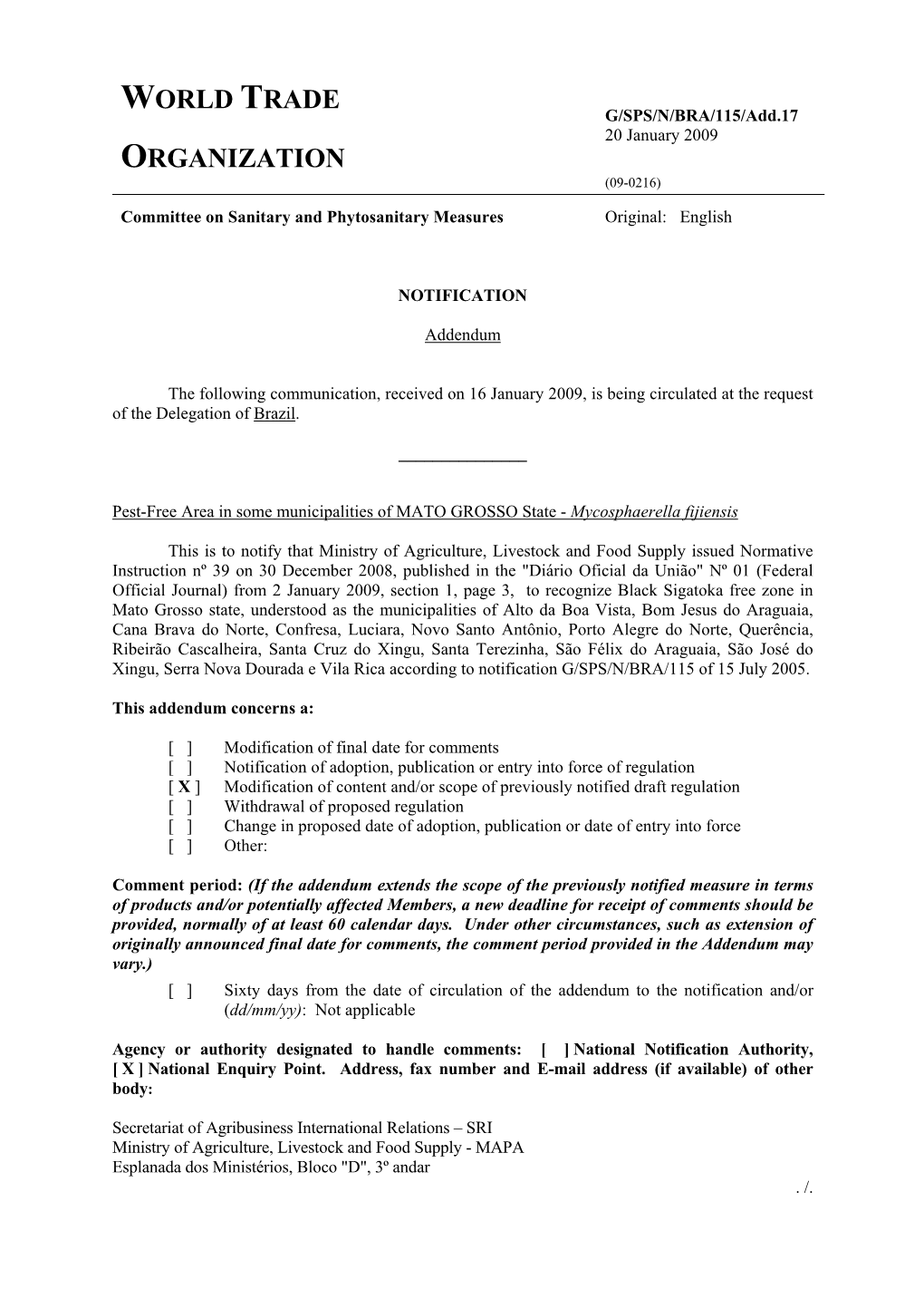 G/SPS/N/BRA/115/Add.17 20 January 2009 ORGANIZATION (09-0216) Committee on Sanitary and Phytosanitary Measures Original: English