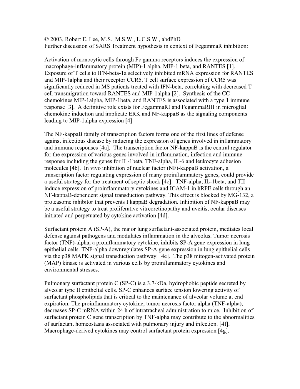 Further Discussion of SARS Treatment Hypothesis in Context of Fcgammar Inhibition