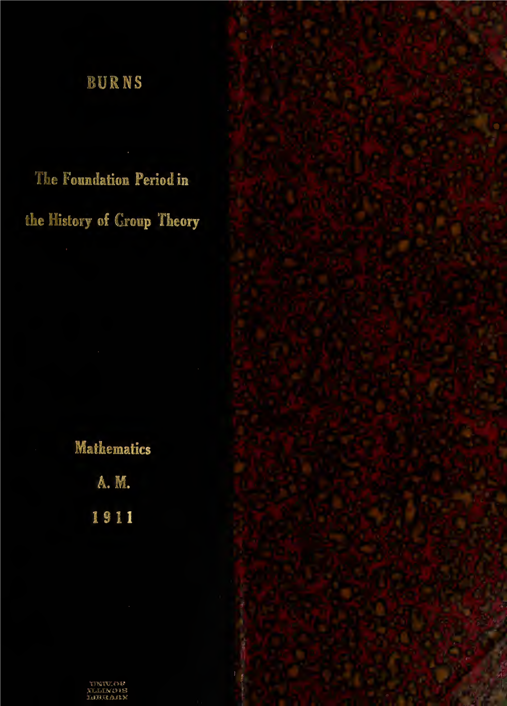 THE FOUNDATION PERIOD in the HISTORY of GROUP THEORY N