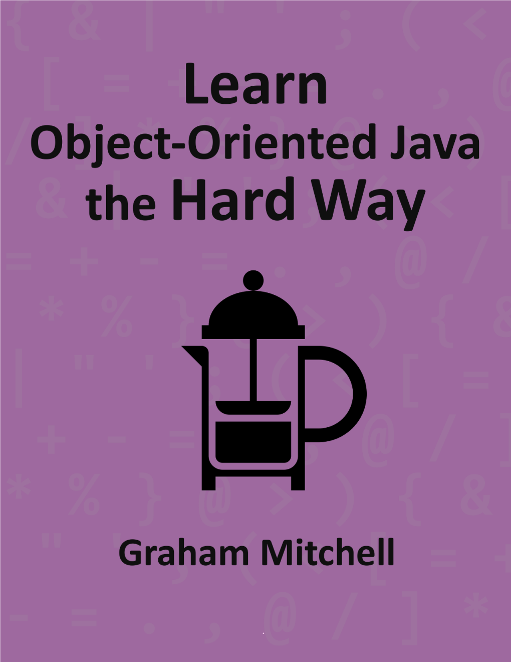 Learn Object-Oriented Java the Hard Way