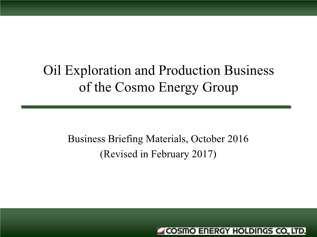 Oil Exploration and Production Business of the Cosmo Energy Group