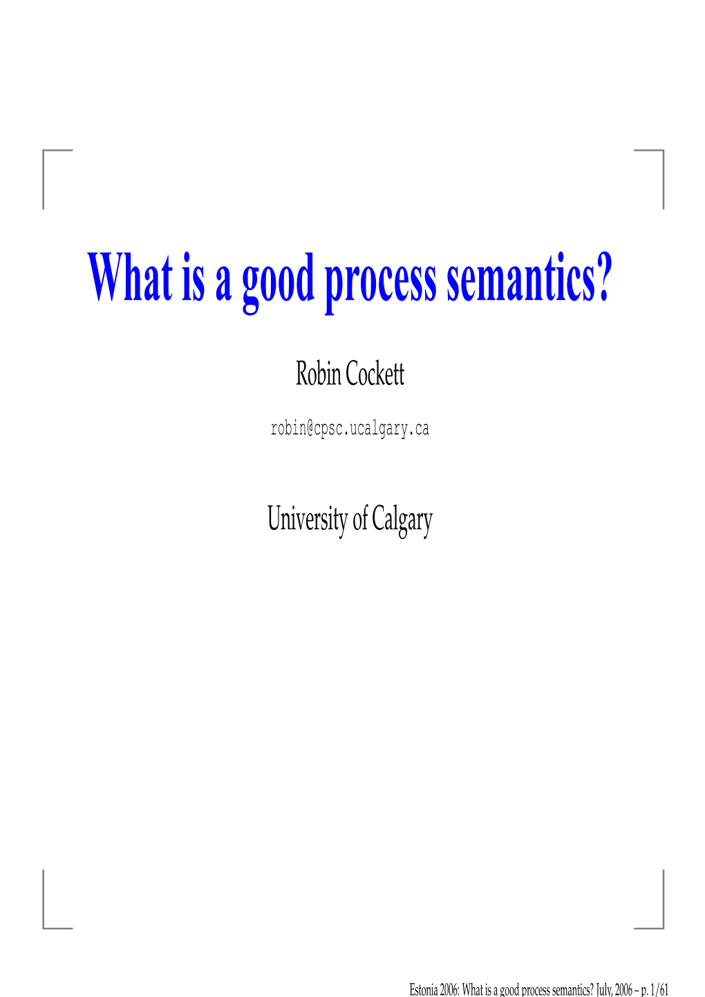 What Is a Good Process Semantics?