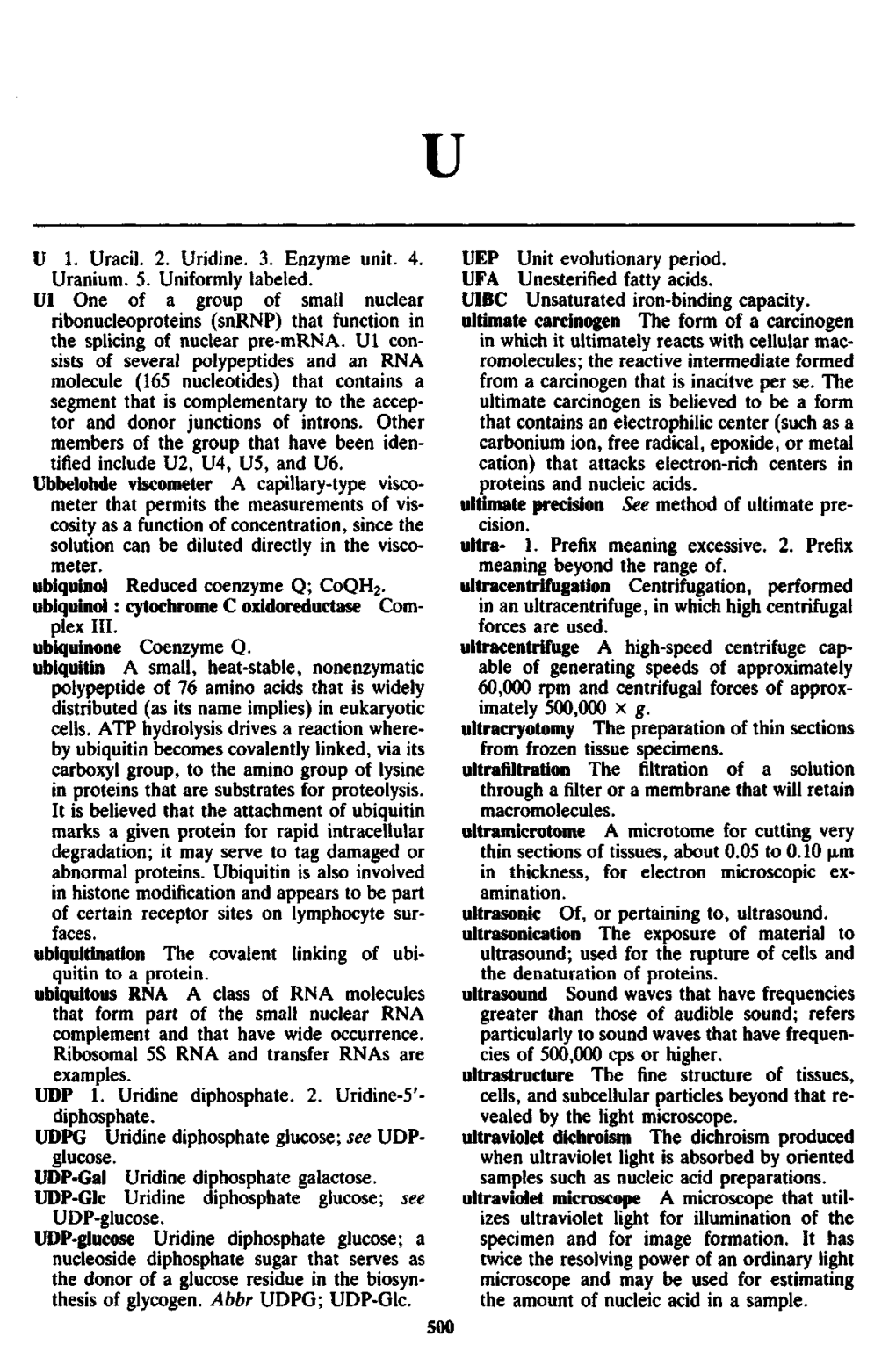 U 1. Uracil. 2. Uridine. 3. Enzyme Unit. 4. Uranium. 5. Uniformly Labeled. Ul