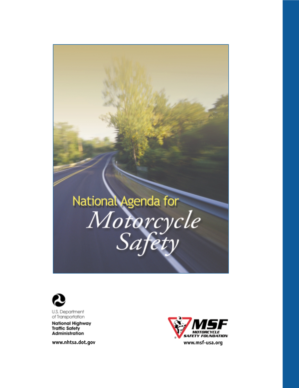 National Agenda for Motorcycle Safety Is to Point the Way to the Most Promising Avenues for Future Motorcycling Safety Efforts in the United States (U.S.)