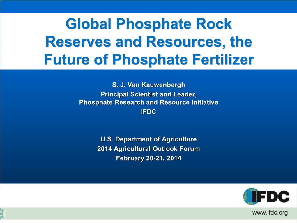 Global Phosphate Rock Reserves and Resources, the Future of Phosphate Fertilizer