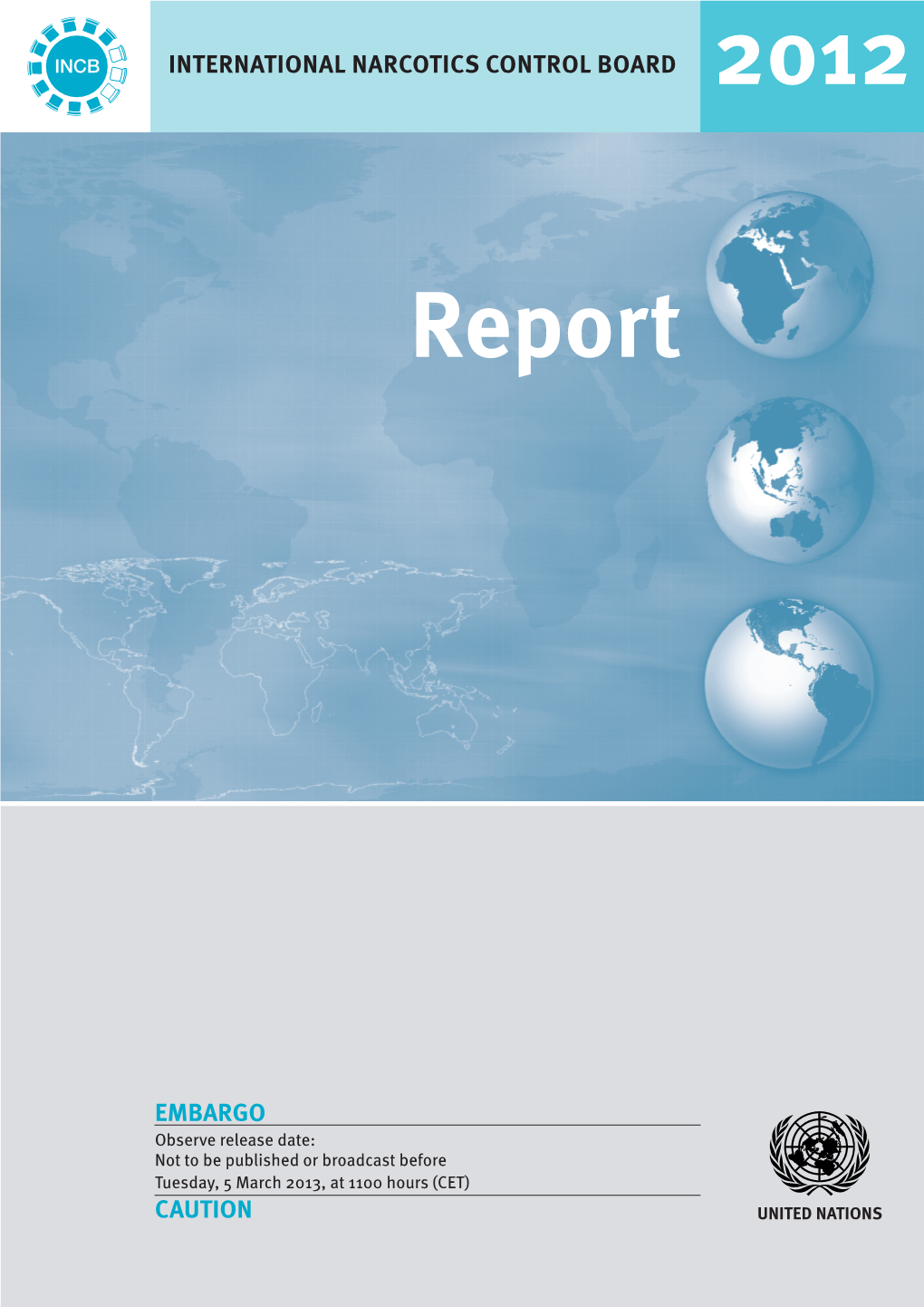 Report of the International Narcotics Control Board for 2012 (E/INCB/2012/1) Is Supplemented by the Following Reports