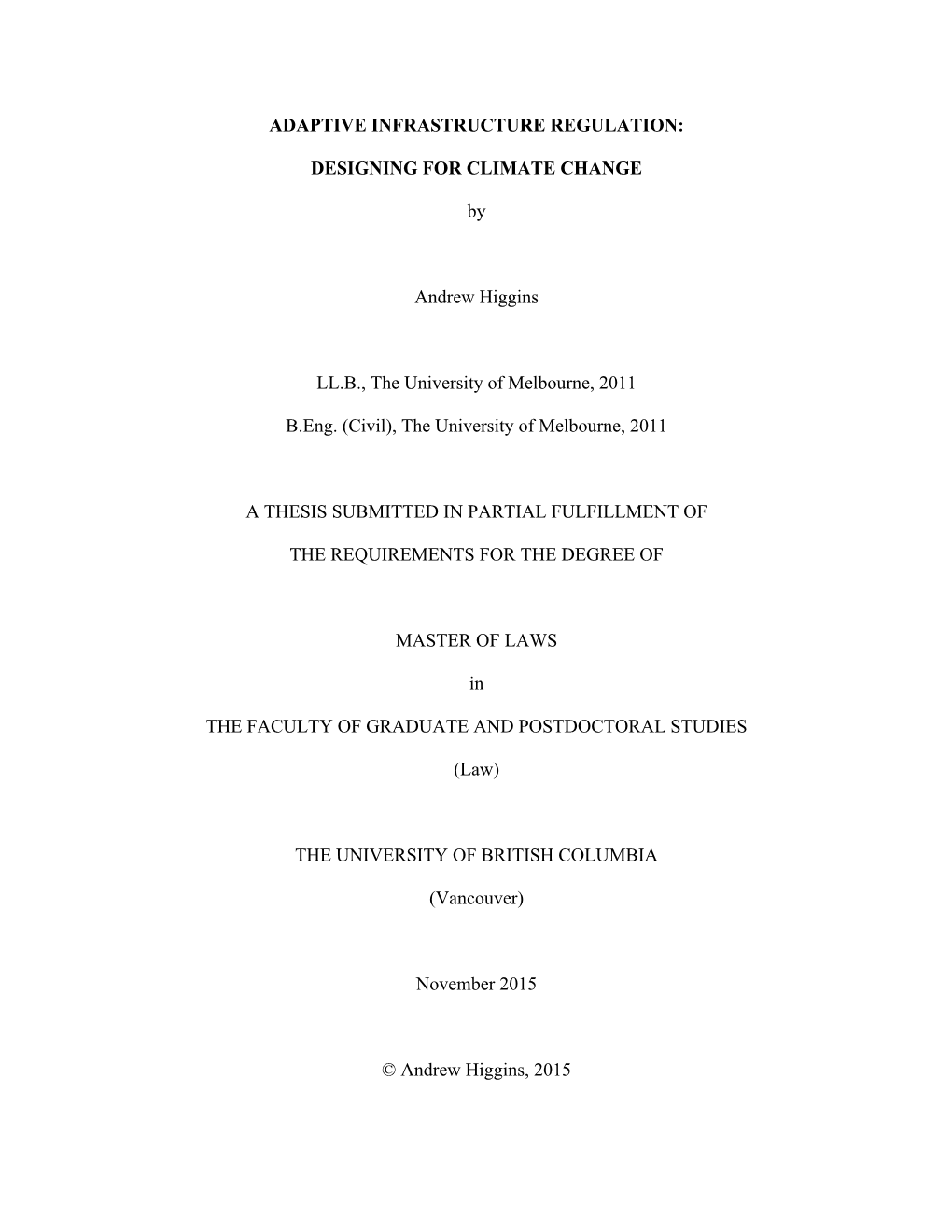 ADAPTIVE INFRASTRUCTURE REGULATION: DESIGNING for CLIMATE CHANGE by Andrew Higgins LL.B., the University of Melbourne, 2011