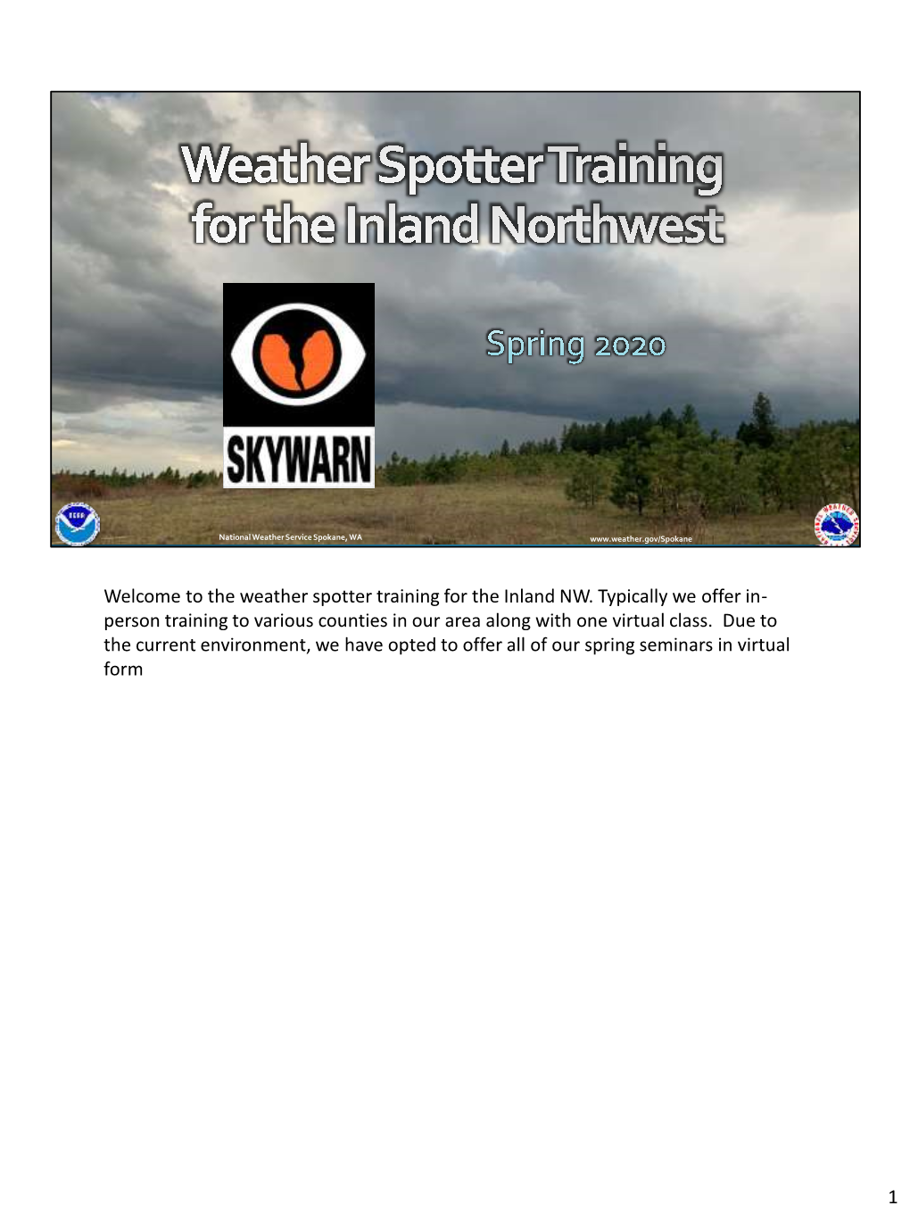 Welcome to the Weather Spotter Training for the Inland NW. Typically We Offer In- Person Training to Various Counties in Our Area Along with One Virtual Class