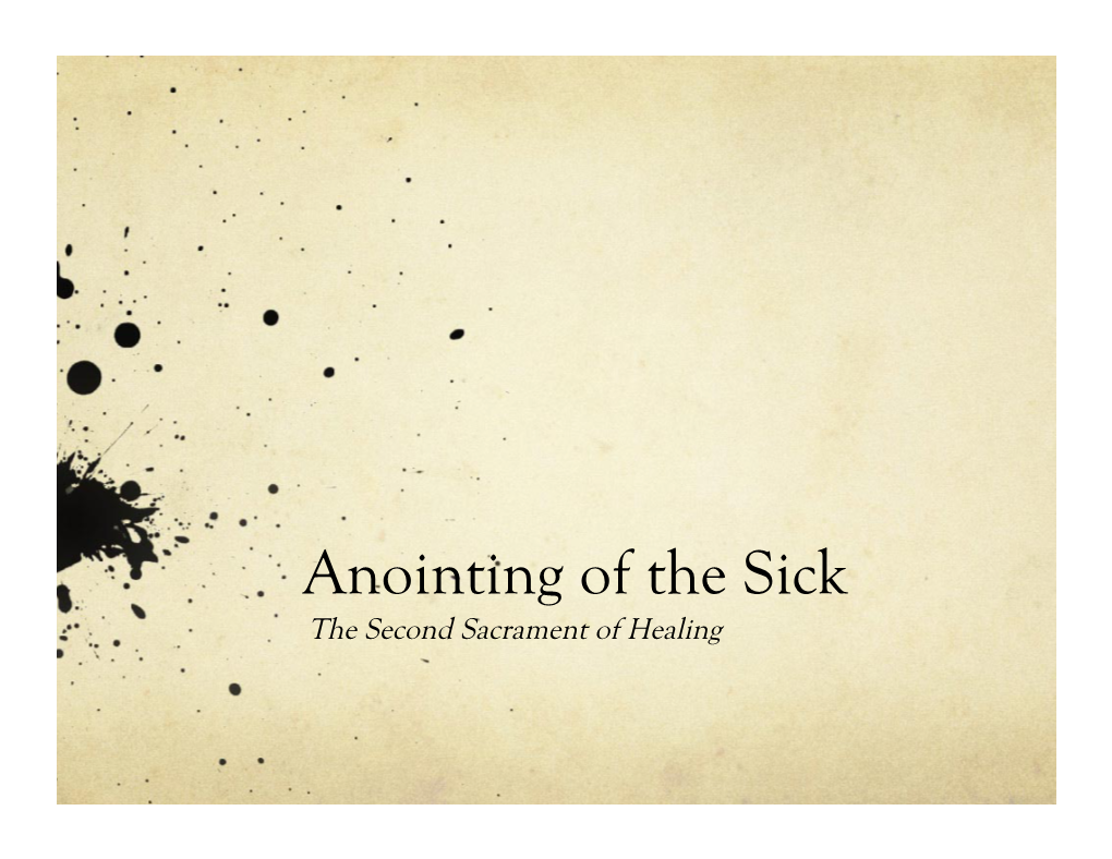 Anointing of the Sick the Second Sacrament of Healing the Procedure, the Rite