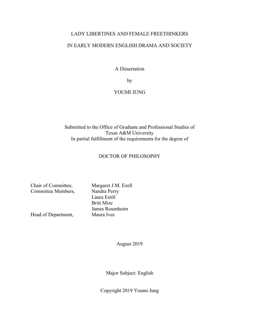 LADY LIBERTINES and FEMALE FREETHINKERS in EARLY MODERN ENGLISH DRAMA and SOCIETY a Dissertation by YOUMI JUNG Submitted To