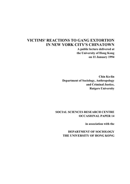 VICTIMS' REACTIONS to GANG EXTORTION in NEW YORK CITY's CHINATOWN a Public Lecture Delivered at the University of Hong Kong on 11 January 1994