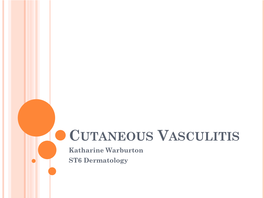 CUTANEOUS VASCULITIS Katharine Warburton ST6 Dermatology AIMS
