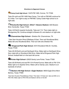 Directions to Opponent Venues Caney Creek High School--13470 FM 1485, Conroe, TX 77306 Take 59 North Exit FM 1485/ New Caney. T