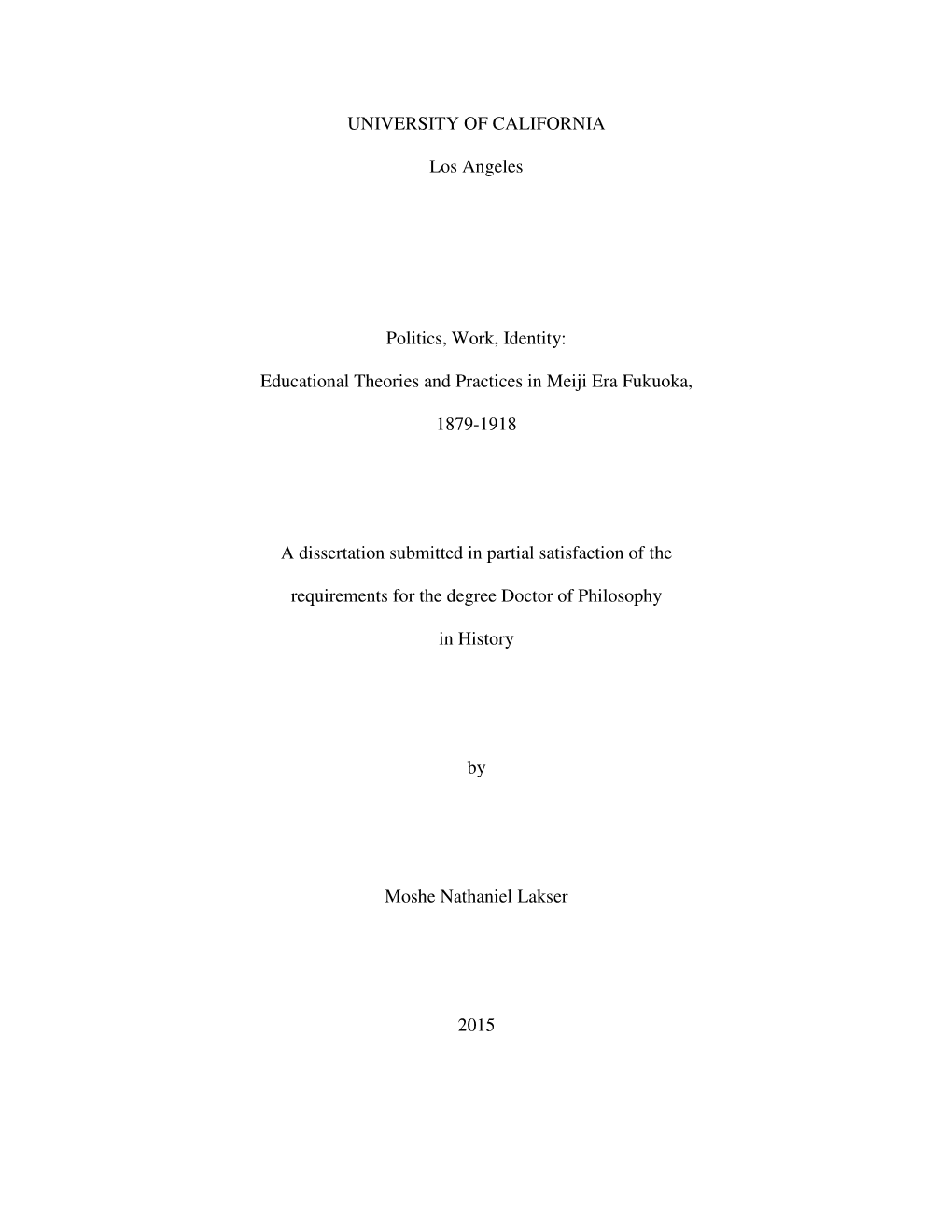 UNIVERSITY of CALIFORNIA Los Angeles Politics, Work, Identity: Educational Theories and Practices in Meiji Era Fukuoka, 1879-191