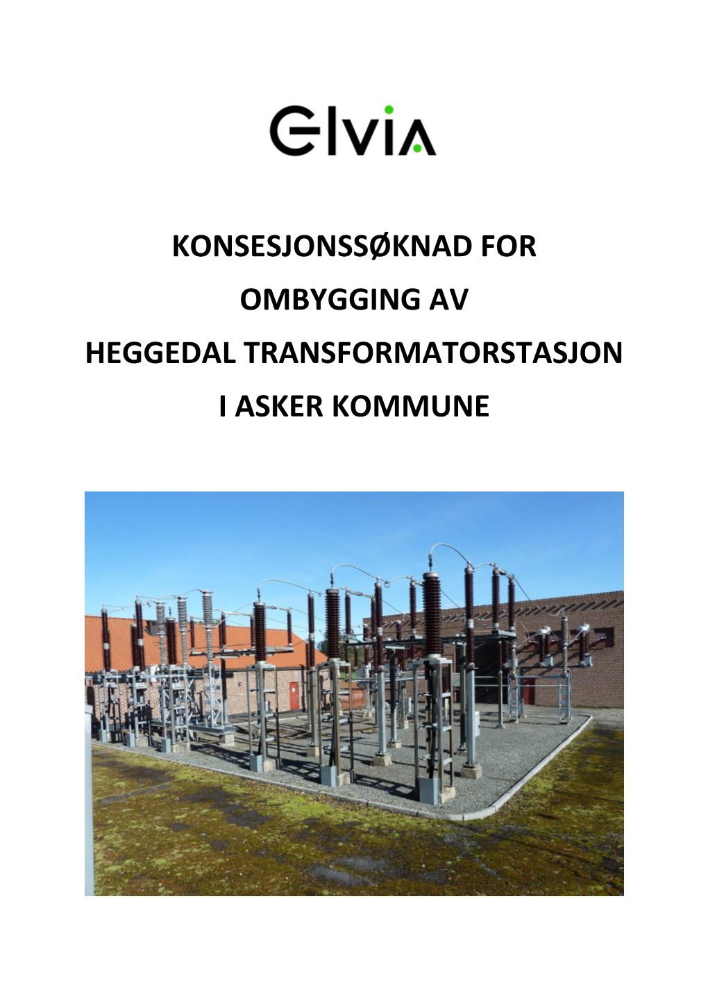 Konsesjonssøknad for Ombygging Av Heggedal Transformatorstasjon I Asker Kommune
