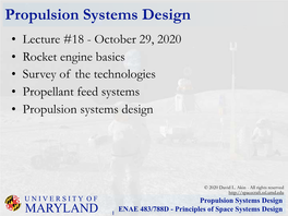 Propulsion Systems Design • Lecture #18 - October 29, 2020 • Rocket Engine Basics • Survey of the Technologies • Propellant Feed Systems • Propulsion Systems Design