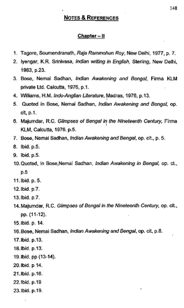 148 Chapter-II 1. Tagore, Soumendranath, Raja Rammohun Roy, New Delhi, 1977, P. 7. 2. Iyengar, K.R. Srinivasa, Indian Writing In