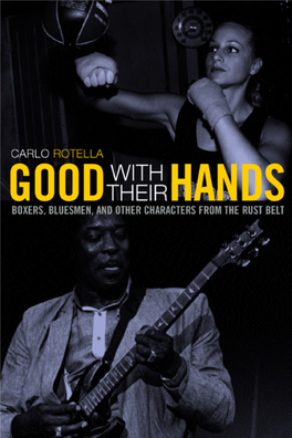 Good with Their Hands : Boxers, Bluesmen, and Other Characters from the Rust Belt / Carlo Rotella