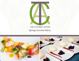Spring/ Summer Menu Passed Hors D’Oeuvre | First Course | Main Course | Dessert | Late Night | Stations | Beverages | Sample Menus