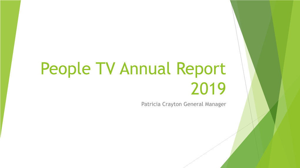 People TV Annual Report 2019 Patricia Crayton General Manager MISSION