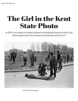 The Girl in the Kent State Photo in 1970, an Image of a Dead Protester Immediately Became Iconic