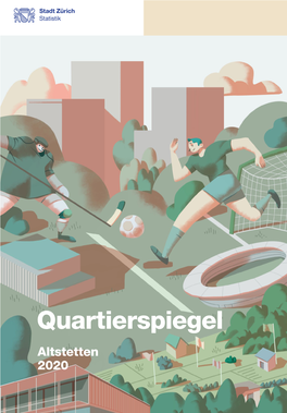 Quartierspiegel Altstetten 2020 Altstetten Ist Eines Von 34 Quartieren in Der Stadt Und Eines Von Zweien Im Kreis 9
