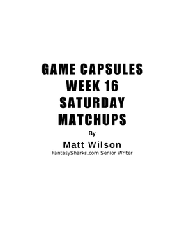 GAME CAPSULES WEEK 16 SATURDAY MATCHUPS by Matt Wilson Fantasysharks.Com Senior Writer TAMPA BAY BUCCANEERS (9-5) DETROIT LIONS (5-9)