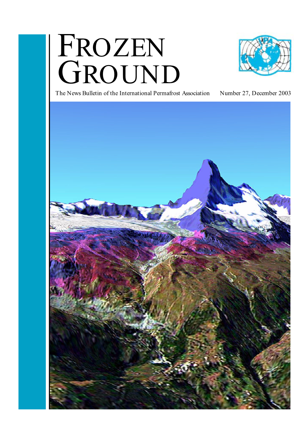 FROZEN GROUND the News Bulletin of the International Permafrost Association Number 27, December 2003