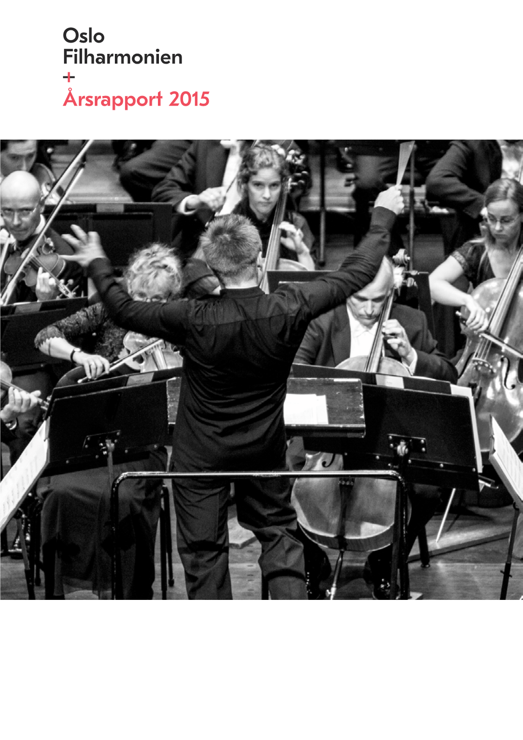 Oslo Filharmonien −+ Årsrapport 2015 Årsrapport for Stiftelsen Oslo-Filharmonien 2015 Side 3