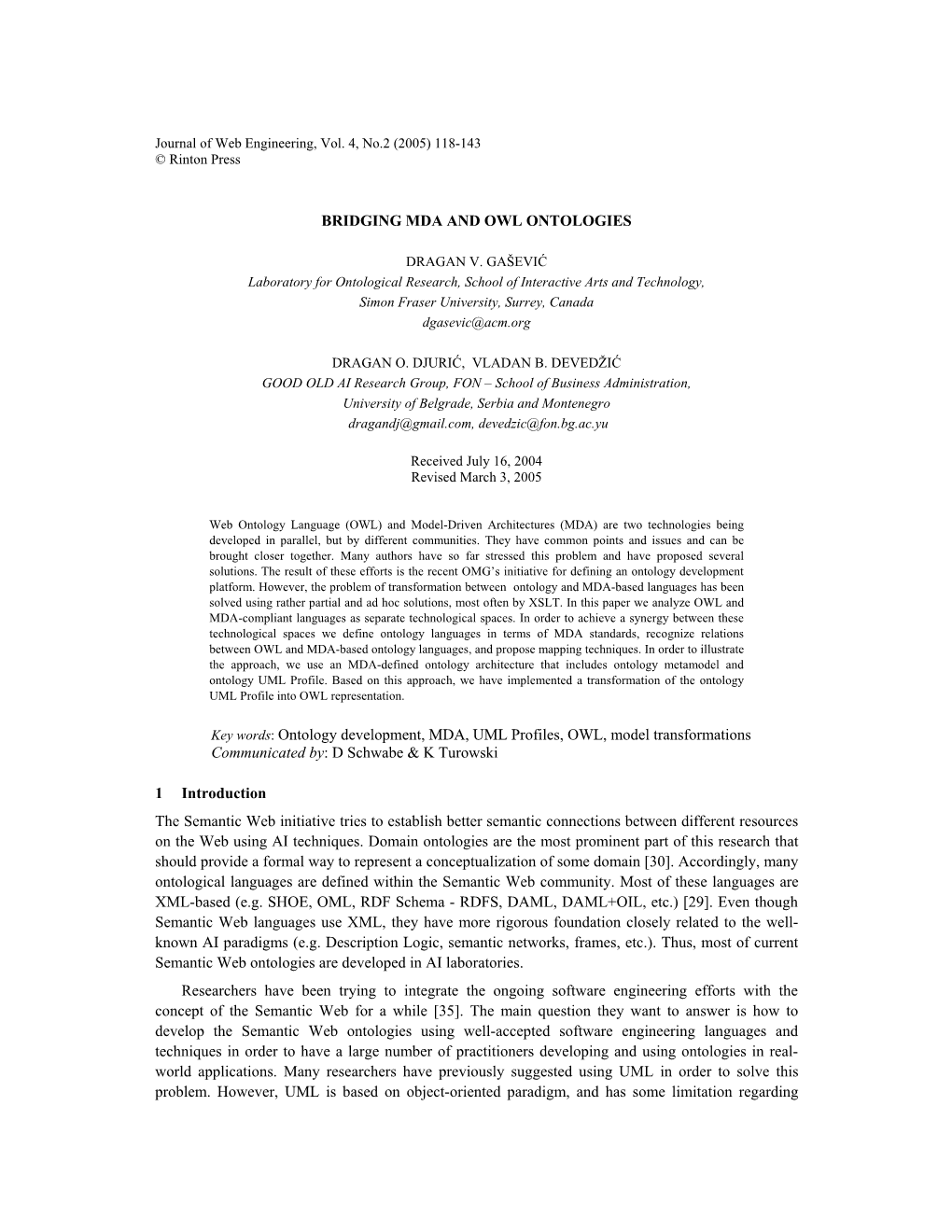 Ontology Development, MDA, UML Profiles, OWL, Model Transformations Communicated By: D Schwabe & K Turowski