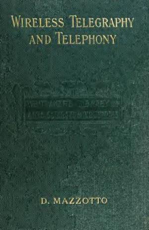 Wireless Telegraphy and Telephony Whittaker's Practical Handbooks