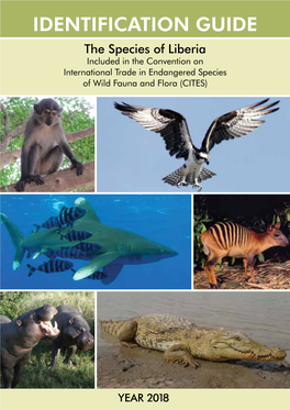 IDENTIFICATION GUIDE the Species of Liberia Included in the Convention on International Trade in Endangered Species of Wild Fauna and Flora (CITES)